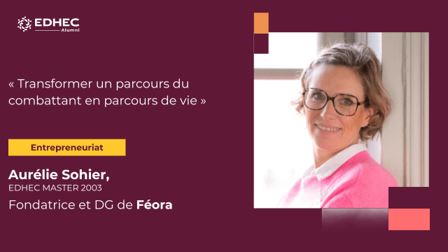 Aurélie Sohier (EDHEC Master 2003) : « Transformer un parcours du combattant en parcours de vie »