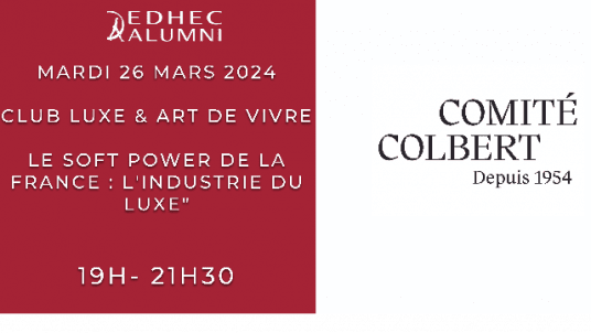 EDHEC Campus Paris | Club Luxe & Art de Vivre -  "Le Soft Power de la France : l'Industrie du Luxe" 