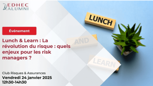 EDHEC Paris | Club Risques & Assurances Lunch & Learn - La révolution du risque : quels enjeux pour les risk managers ?