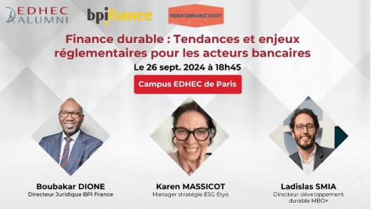 EDHEC Paris | Club Finance | Finance  Durable : Tendances et Enjeux Réglementaires pour les Acteurs Bancaires