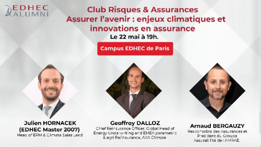 Campus EDHEC Paris | Club Risques & Assurances -  Assurer l’avenir : enjeux climatiques et innovations en assurance 