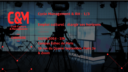 Campus EDHEC Paris |  Club Culture & Management | Emploi culturel : élargir ses horizons