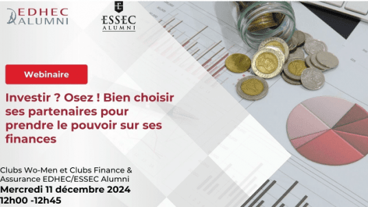 Webinaire | "Investir ? Osez ! Bien choisir ses partenaires pour prendre le pouvoir sur ses finances"| Clubs Wo.Men EDHEC Alumni, Finance et Assurance EDHEC Alumni/ESSEC Alumn