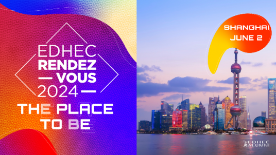 EDHEC Rendez-vous Shanghai 2024 - The place to be!