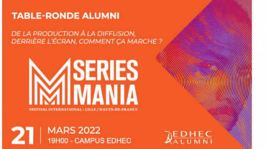 EDHEC Alumni HdF : Le festival SERIES MANIA débarque à l'EDHEC