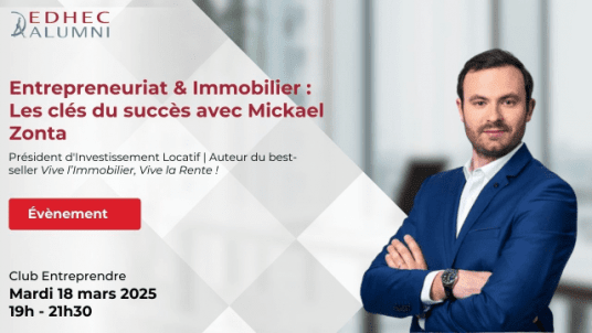 Campus EDHEC Paris |  Entrepreneuriat & Immobilier : Les clés du succès avec Mickael Zonta